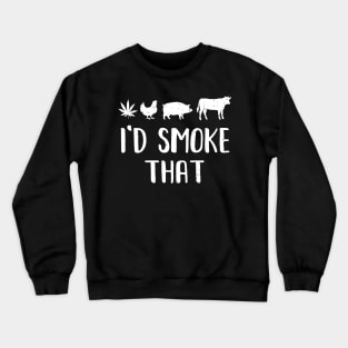 Funny BBQ Barbecue Stoned Smoker I'd Smoke That Crewneck Sweatshirt